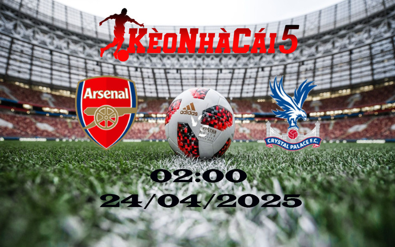 Soi Kèo Chà Cái Arsenal vs Crystal Palace 24/04/2025 1 Soi Kèo Chà Cái Arsenal vs Crystal Palace 24/04/2025