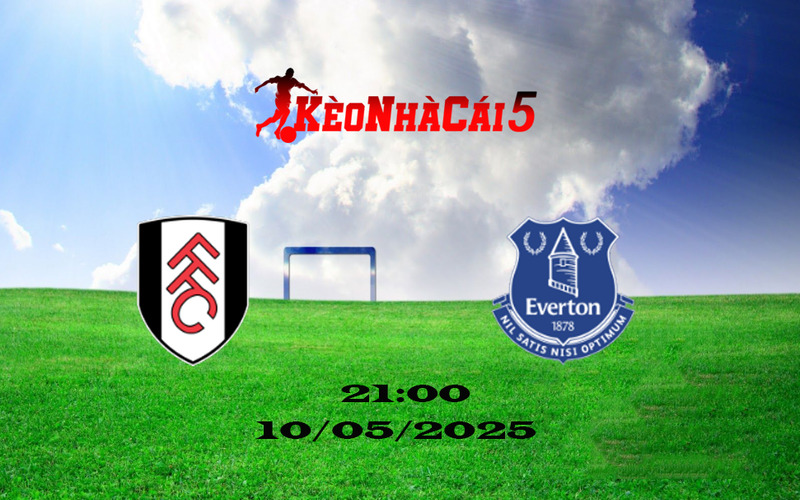 Soi Kèo Nhà Cái Fulham vs Everton 10/05/2025: Mất Hết Mục Tiêu 1 Soi Kèo Nhà Cái Fulham vs Everton 10/05/2025: Mất Hết Mục Tiêu